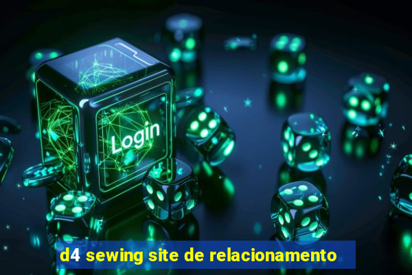 d4 sewing site de relacionamento